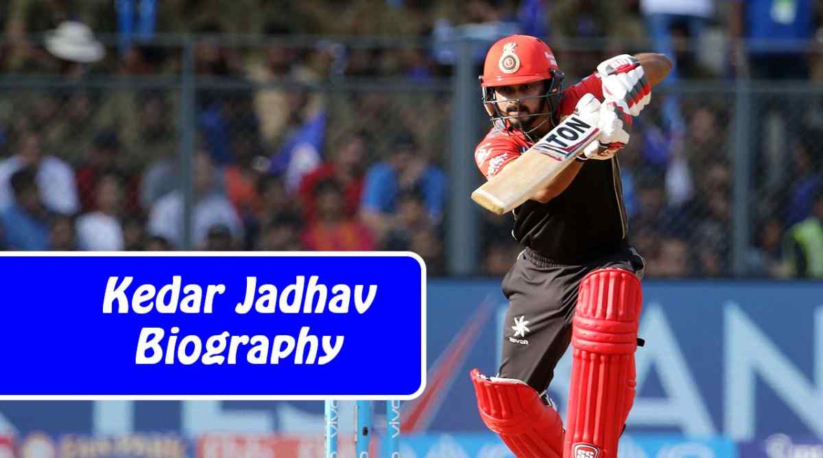 Kedar Jadhav Stats, Age, Height, Wife, Net Worth 2025